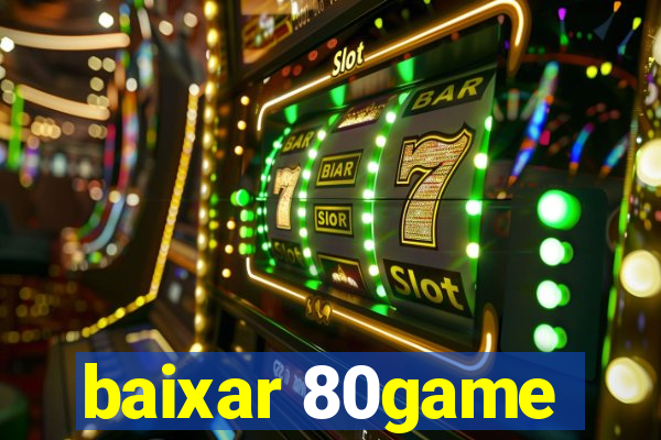 baixar 80game